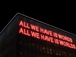 All we have is words, All we have is worlds